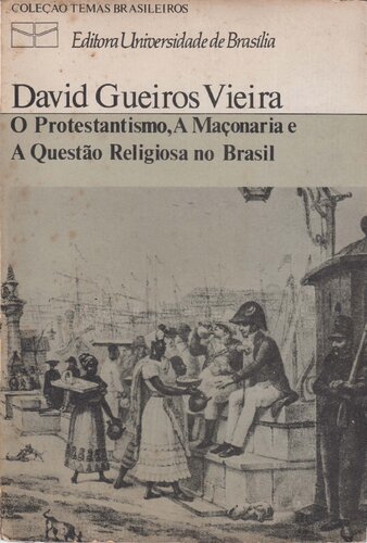 O protestantismo, a maçonaria e a questão religiosa no Brasil