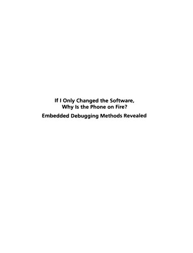 If I Only Changed the Software, Why Is the Phone on Fire? Embedded Debugging Methods Revealed Technical Mysteries for Engineers