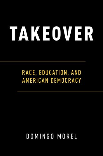 Takeover: Race, Education, and American Democracy
