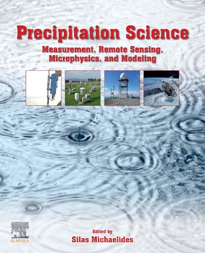 Precipitation Science: Measurement, Remote Sensing, Microphysics and Modeling