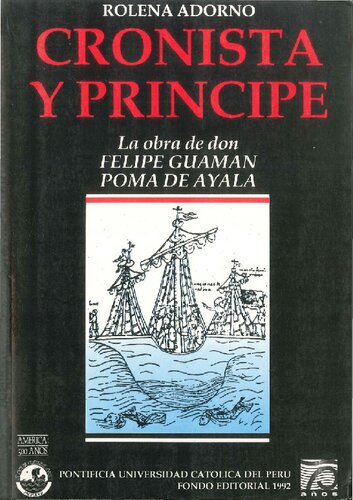 Cronista y príncipe : la obra de don Felipe Guaman Poma de Ayala