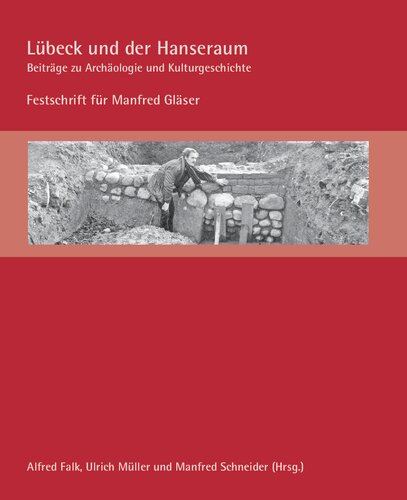 Lübeck und der Hanseraum: Beiträge zu Archäologie und Kulturgeschichte. Festschrift für Manfred Gläser