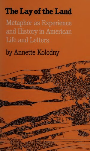 The lay of the land : metaphor as experience and history in American life and letters