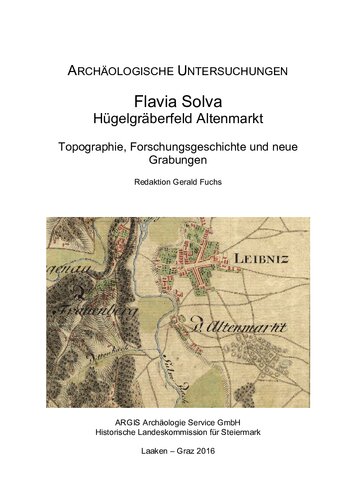 Flavia Solva: Hügelgräberfeld Altenmarkt. Topographie, Forschungsgeschichte und neue Grabungen