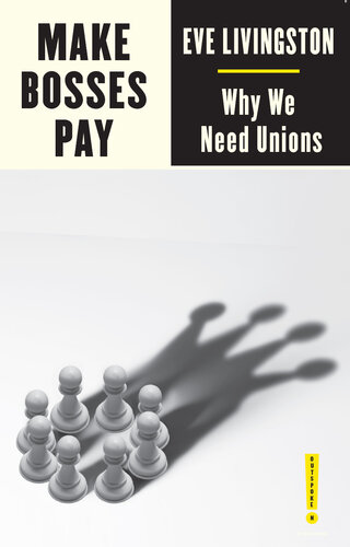 Make Bosses Pay: Why We Need Unions