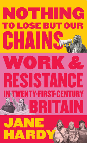 Nothing to Lose but Our Chains: Work and Resistance in Twenty-First-Century Britain