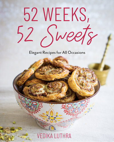 52 Weeks, 52 Sweets: Elegant Recipes for All Occasions