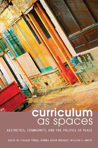 Curriculum as Spaces: Aesthetics, Community, and the Politics of Place