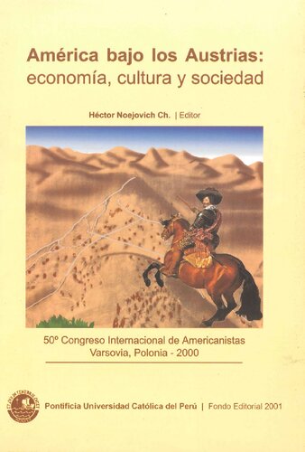 América bajo los Austrias : economía, cultura y sociedad ; [50. Congreso Internacional de Americanistas]