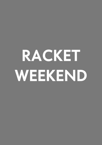 Racket Weekend