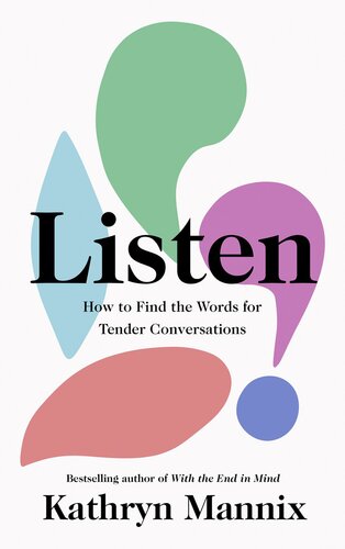 Listen: A powerful new book about life, death, relationships, mental health and how to talk about what matters – from the Sunday Times bestselling author of ‘With the End in Mind’
