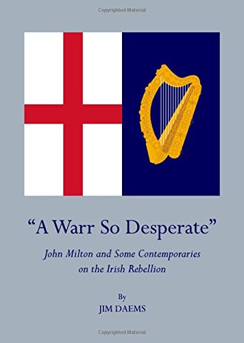 'A Warr So Desperate': John Milton and Some Contemporaries on The Irish Rebellion