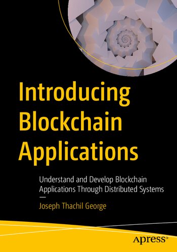 Introducing Blockchain Applications: Understand and Develop Blockchain Applications Through Distributed Systems