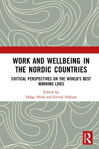 Work and Wellbeing in the Nordic Countries: Critical Perspectives on the World's Best Working Lives
