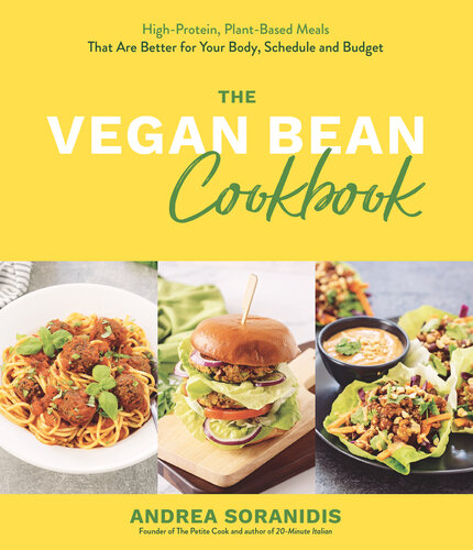 The Vegan Bean Cookbook: High-Protein, Plant-Based Meals That Are Better for Your Body, Schedule and Budget