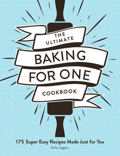 The Ultimate Baking for One Cookbook: 175 Super Easy Recipes Made Just for You (Ultimate for One)