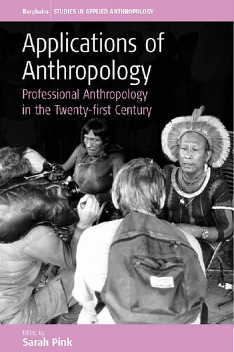 Applications Of Anthropology: Professional Anthropology In The Twenty-First Century
