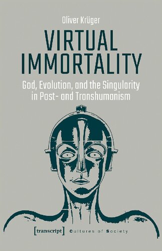 Virtual Immortality: God, Evolution, and the Singularity in Post- and Transhumanism