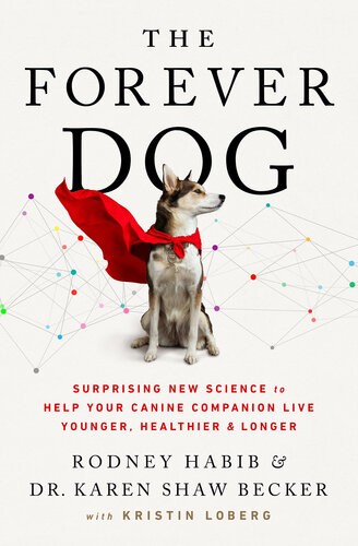 The Forever Dog: Surprising New Science to Help Your Canine Companion Live Younger, Healthier, and Longer