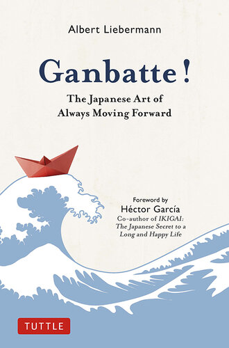 Ganbatte!: The Japanese Art of Always Moving Forward