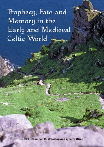 Prophecy, Fate and Memory in the Early Medieval Celtic World: