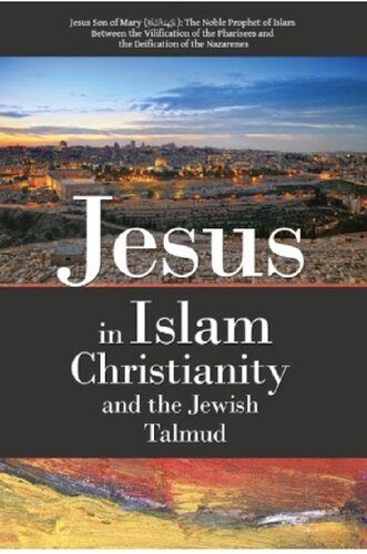Jesus in Islām, Christianity & the Jewish Talmud