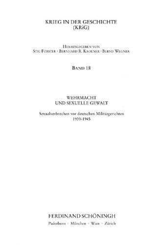 Wehrmacht und sexuelle Gewalt : Sexualverbrechen vor deutschen Militärgerichten 1939-1945