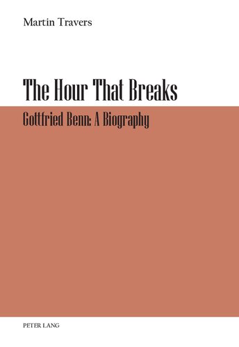 The Hour That Breaks: Gottfried Benn: A Biography