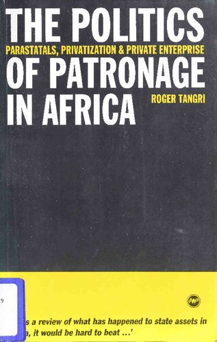 The Politics of Patronage in Africa: Parastatals, Privatization and Private Enterprise in Africa
