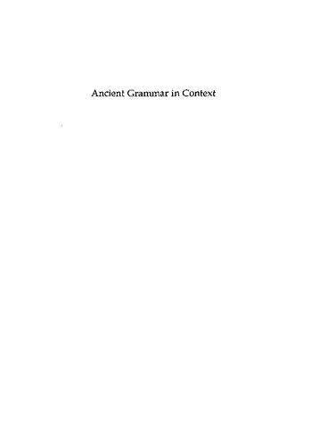 Ancient Grammar in Context: Contributions to the Study of Ancient Linguistic Thought