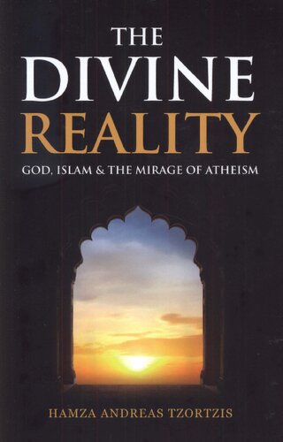 The Divine Reality: God, Islam, and the Mirage of Atheism