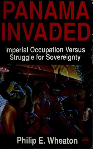 Panama Invaded: Imperial Occupation Vs Struggle for Sovereignty