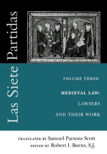 Las Siete Partidas. Vol. 3. Medieval Law: Lawyers and Their Work