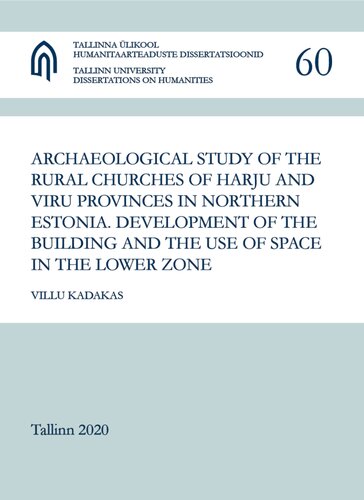 Archaeological Study of the Rural Churches of Harju and Viru Provinces in Northern Estonia: Development of the Building and the Use of Space in the Lower Zone