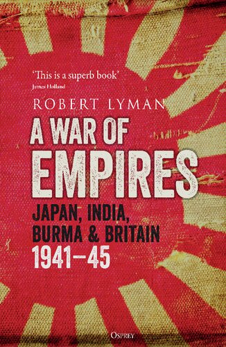 A War of Empires: Japan, India, Burma & Britain 1941–45
