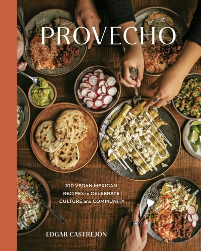 Provecho: 100 Vegan Mexican Recipes to Celebrate Culture and Community (A Cookbook)
