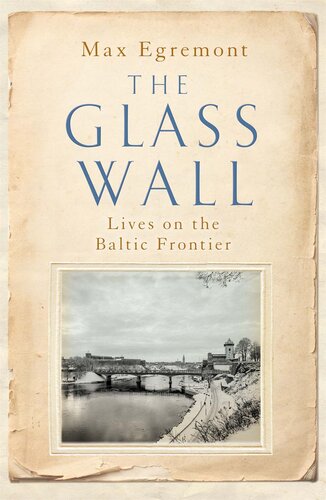 The Glass Wall - Lives on the Baltic Frontier