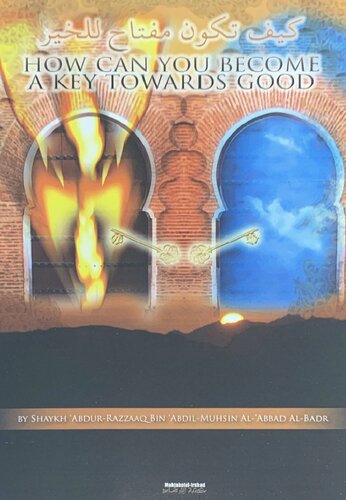 How Can You Become A Key Towards Good Sh 'Abdur Razzaq Al Badr (1)