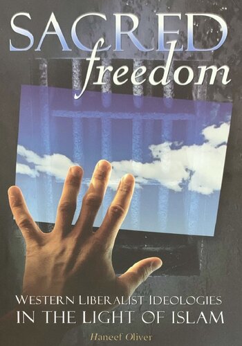 Sacred Freedom Western Liberalist Ideologies in the Light of Islam