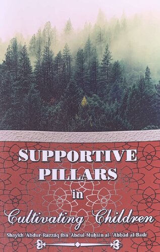 Supportive Pillars in Cultivating Children Sh 'Abdur Razzaq al Badr