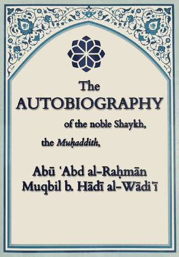The Autobiography of the noble Shaykh, the Muhaddith, Abū ‘Abd al