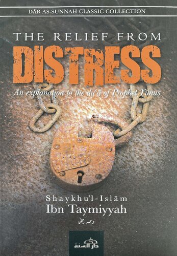 The Relief from Distress An explanation to the du’ā of Prophet Yūnus