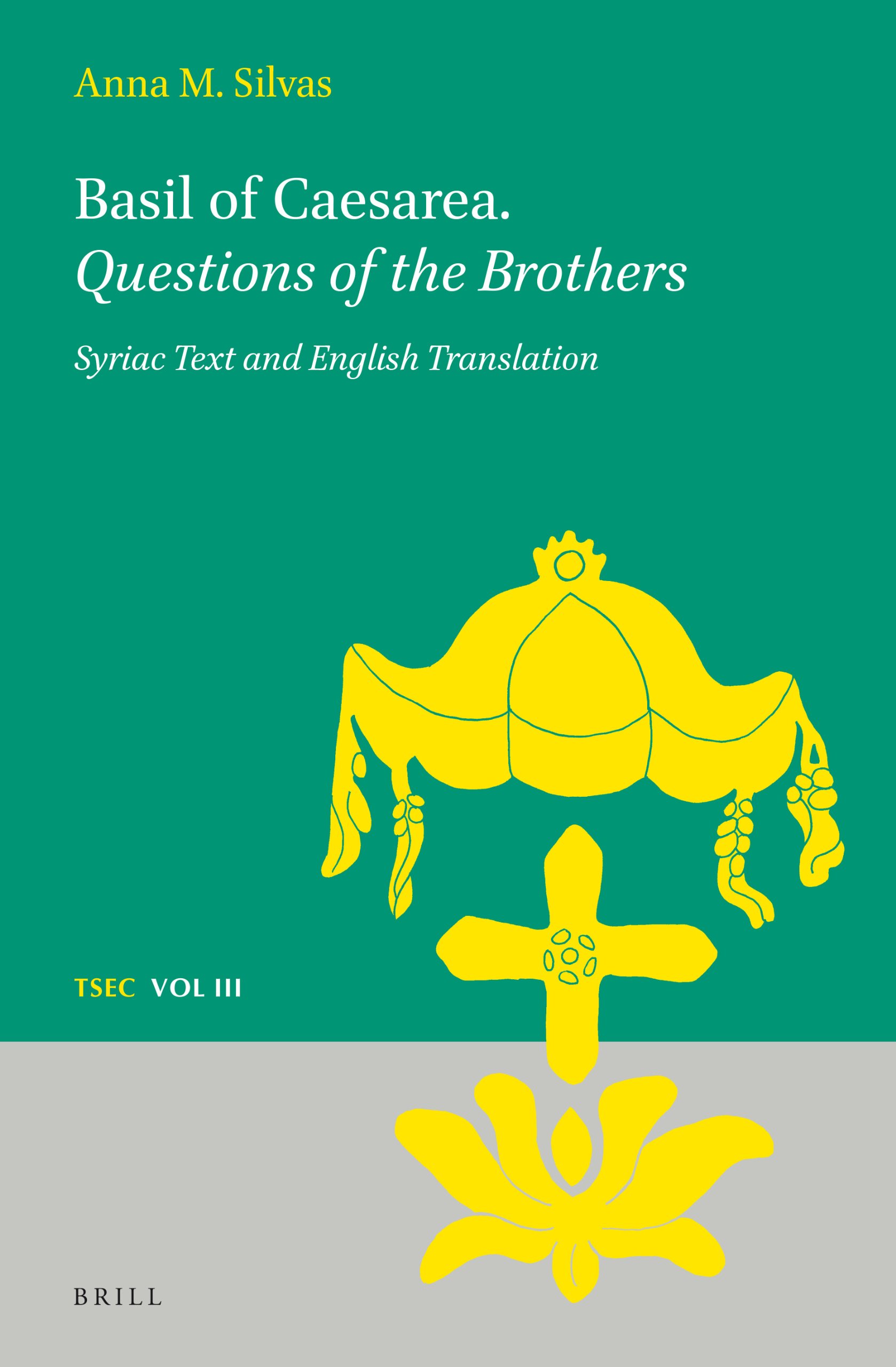 Basil of Caesarea. Questions of the Brothers: Syriac Text and English Translation: 03 (Texts and Studies in Eastern Christianity)