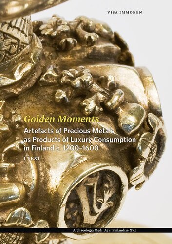 Golden moments : artefacts of precious metals as products of luxury consumptions in Finland c. 1200-1600. 2, Catalogue