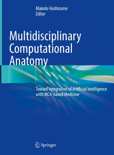 Multidisciplinary Computational Anatomy: Toward Integration of Artificial Intelligence with MCA-based Medicine