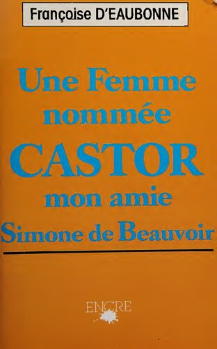 Une Femme nommée Castor - Mon amie Simone de Beauvoir