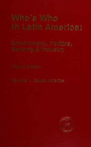 Who's Who in Latin America: Government, Politics, Banking & Industry. Volume I: South America