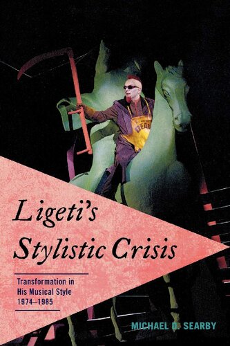 Ligeti's Stylistic Crisis: Transformation in His Musical Style, 1974-1985