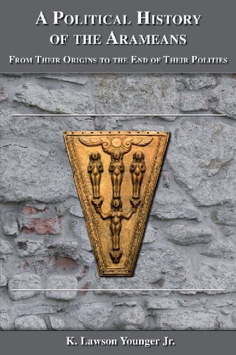 A Political History of the Arameans: From Their Origins to the End of Their Polities