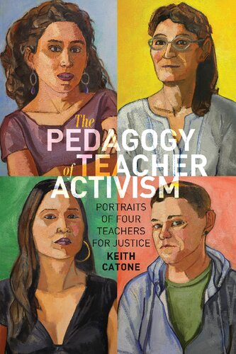 The Pedagogy of Teacher Activism: Portraits of Four Teachers for Justice